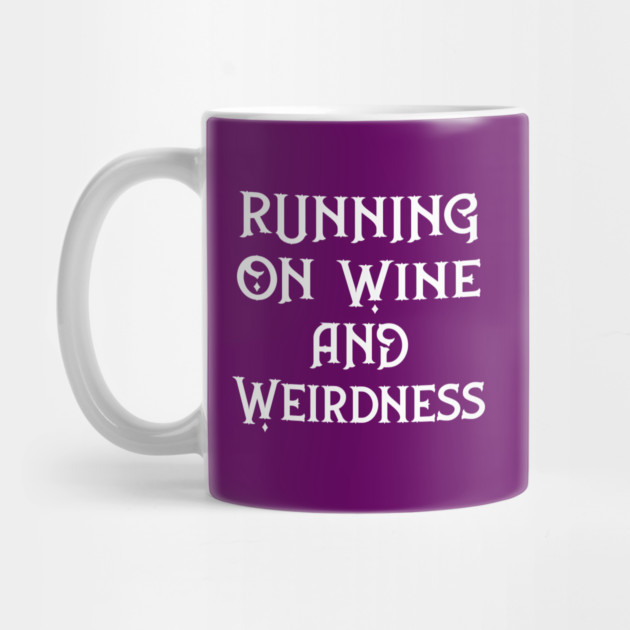 Running on Wine and Weirdness Cheeky Witch® by CheekyWitch