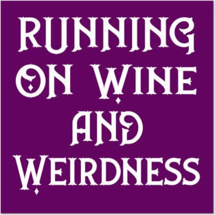 Running on Wine and Weirdness Cheeky Witch® Posters and Art