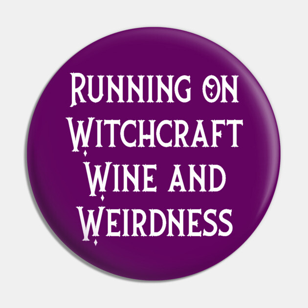 Running on Witchcraft, Wine and Weirdness Cheeky Witch® Pin by Cheeky Witch