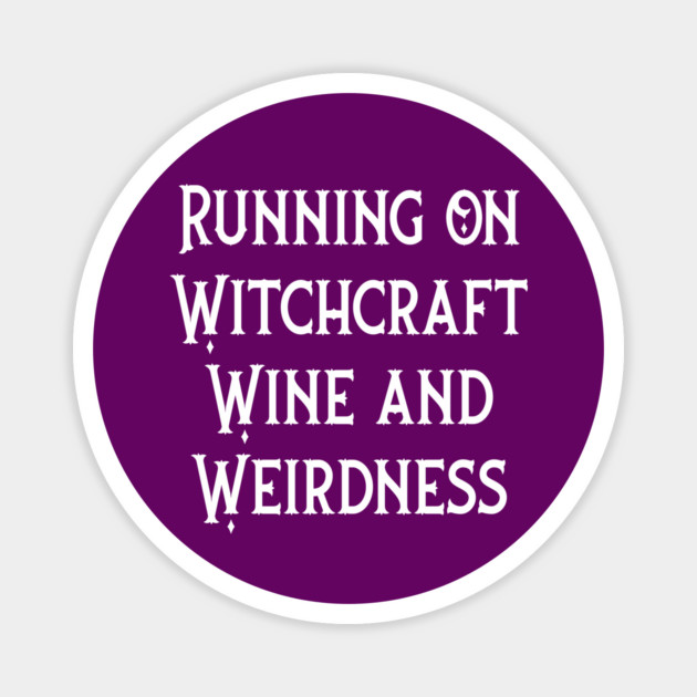 Running on Witchcraft, Wine and Weirdness Cheeky Witch® Magnet by Cheeky Witch