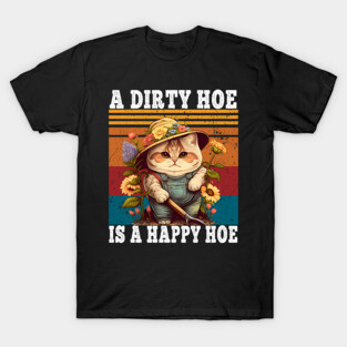 A Dirty Hoe Is A Happy Hoe Retro Funny Cat Gardening T-Shirt