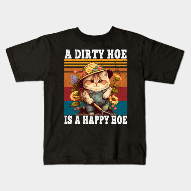 A Dirty Hoe Is A Happy Hoe Retro Funny Cat Gardening Kids T-Shirt by Daytone