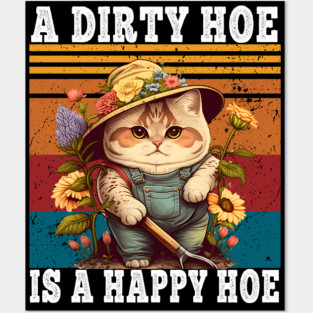 A Dirty Hoe Is A Happy Hoe Retro Funny Cat Gardening Posters and Art