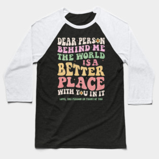 Dear Person Behind Me Baseball T-Shirt