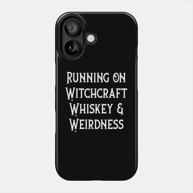 Running on Witchcraft, Whiskey and Weirdness Cheeky Witch® Phone Case by Cheeky Witch