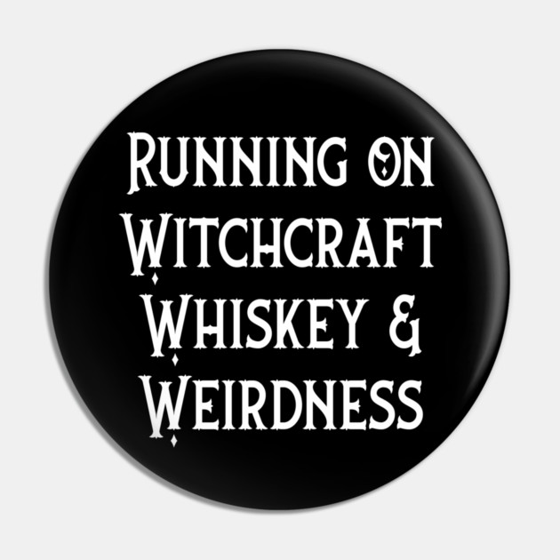 Running on Witchcraft, Whiskey and Weirdness Cheeky Witch® Pin by Cheeky Witch