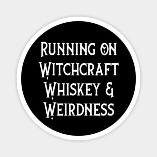 Running on Witchcraft, Whiskey and Weirdness Cheeky Witch® Magnet