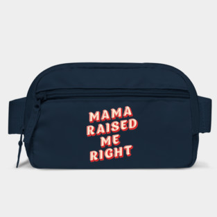 Mama Raised Me Right Bag