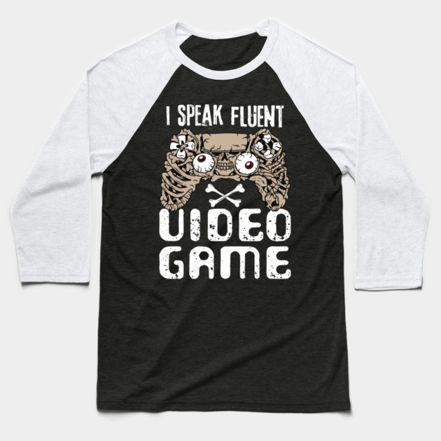 I Speak Fluent Video Game Baseball T-Shirt by The WYLD Tribe