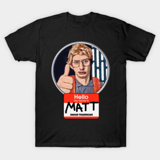 Matt - Radar Technician T-Shirt