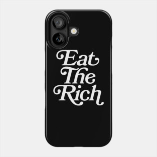 Eat The Rich (white text) Phone Case