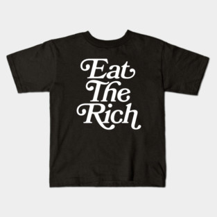 Eat The Rich (white text) Kids T-Shirt