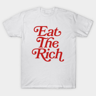 Eat The Rich (red text) T-Shirt