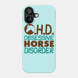 Funny Obsessive Horse Disorder Phone Case