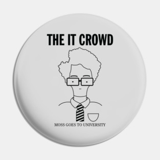 The IT Crowd: Moss Goes To University (light) Pin