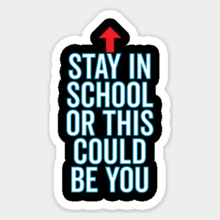Stay In School Or This Could Be You Magnet