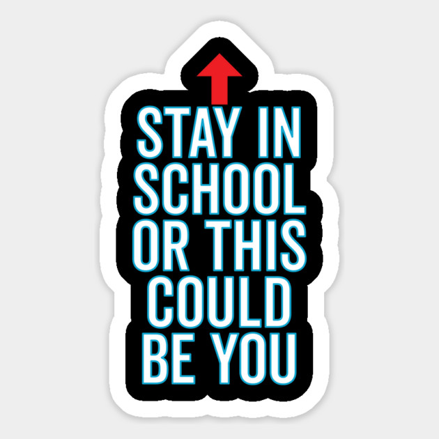 Stay In School Or This Could Be You Magnet by belownormal