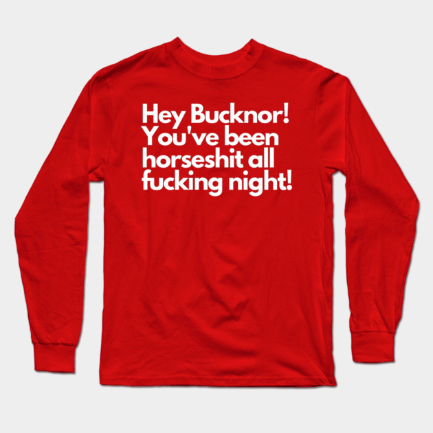 Hey Bucknor! Horsesh*t Long Sleeve T-Shirt by Litehouse Tees