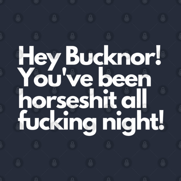 Hey Bucknor! Horsesh*t by Litehouse Tees