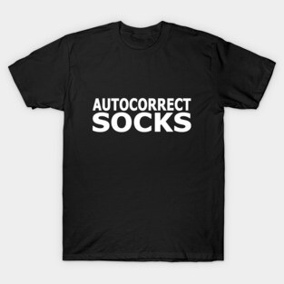 Autocorrect Socks T-Shirt