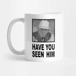 Have You Seen Him Mug