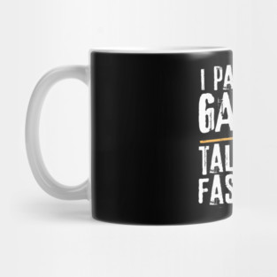 I Paused My Game Talk Fast or Feed Me Mug