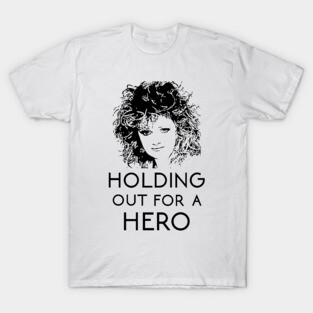 I Need a Hero T-Shirt