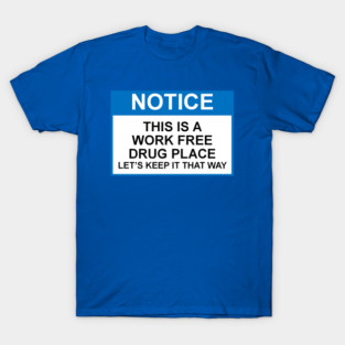 OSHA Notice Sign; THis is a Work Free Drug Place T-Shirt