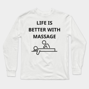 life is better with massage Long Sleeve T-Shirt