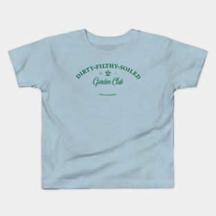 Dirty Filthy Soiled Garden Club - green Kids T-Shirt