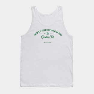 Dirty Filthy Soiled Garden Club - green Tank Top