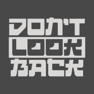 Don't Look Back T-Shirt