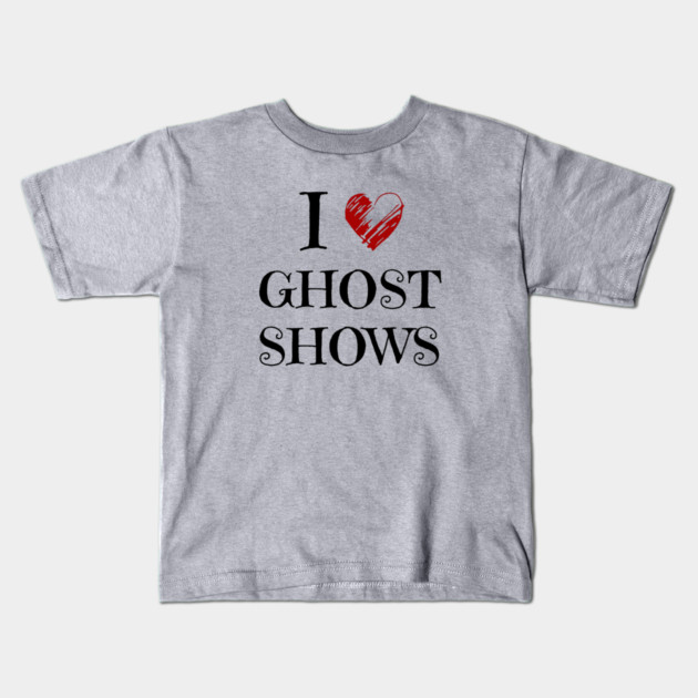 I Love Ghost Shows - Paranormal Kids T-Shirt by Paranormalshirts