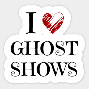 I Love Ghost Shows - Paranormal Sticker