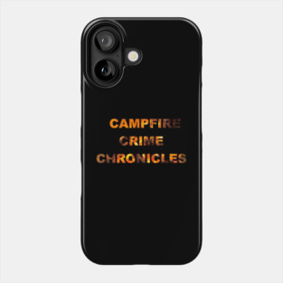 Campfire Crime Chronicles Name Logo Phone Case