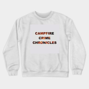 Campfire Crime Chronicles Name logo Crewneck Sweatshirt