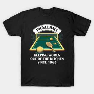 Funny Pickleball Kitchen - Feminist Kitchen T-Shirt