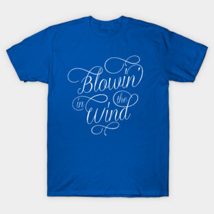 Blowin' In The Wind T-Shirt