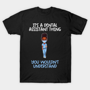 Black Dental Assistant Appreciation Week T-Shirt