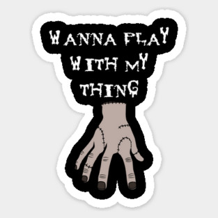 Wanna Play With My Thing Magnet