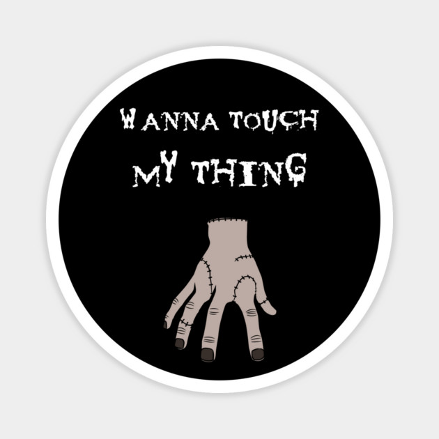 Wanna Touch My Thing Magnet by Grave Digs