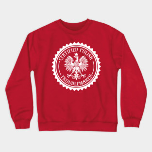 Certified Polish Troublemaker Crewneck Sweatshirt