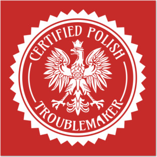 Certified Polish Troublemaker Posters and Art