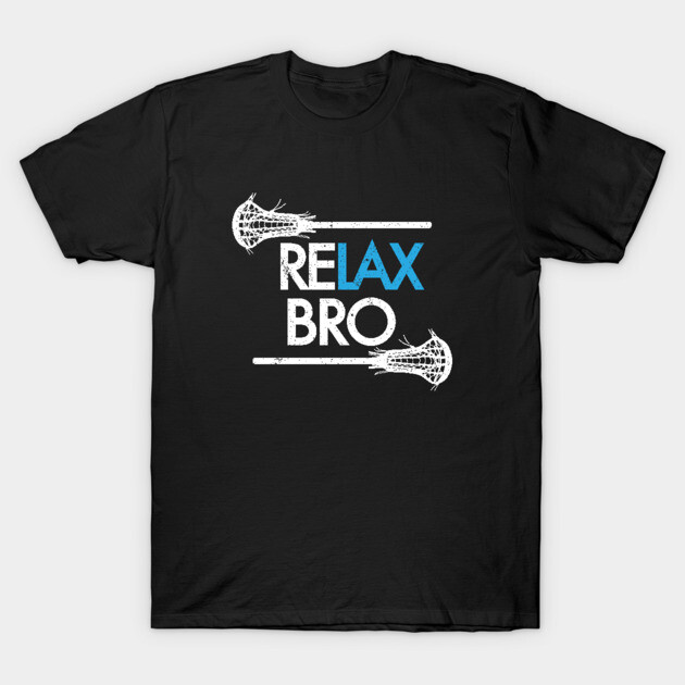 ReLAX Bro! Funny American Lacrosse Shirts Gifts T-Shirt