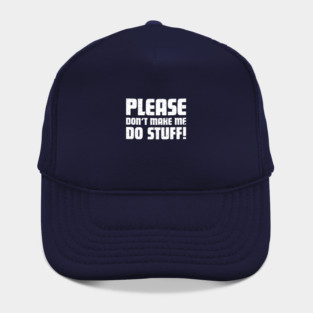 Please don't make me do stuff! Funny Kids / Teenager T-Shirt Hat