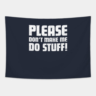 Please don't make me do stuff! Funny Kids / Teenager T-Shirt Tapestry