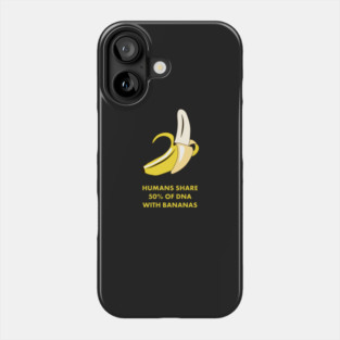 Humans Share 50% of DNA with Bananas! Funny Science Shirts & Gifts Phone Case