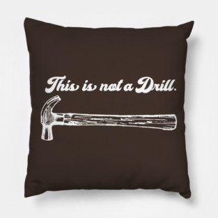 This Is Not A Drill Pillow