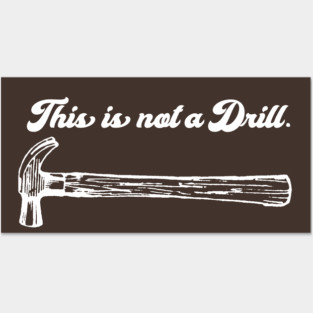 This Is Not A Drill Posters and Art