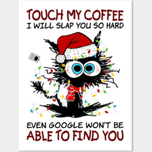 Black Cat Santa Hat Touch My Coffee I Will Slap You So Hard Posters and Art
